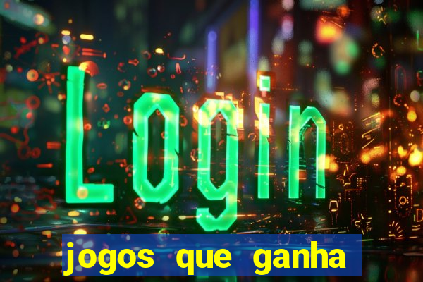 jogos que ganha dinheiro gratis